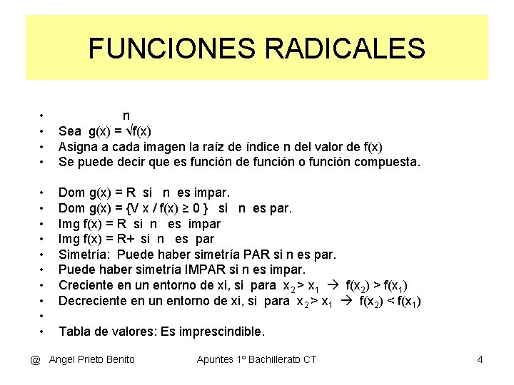 FUNCIONES RADICALES • • n Sea g(x) = √f(x) Asigna a cada imagen la