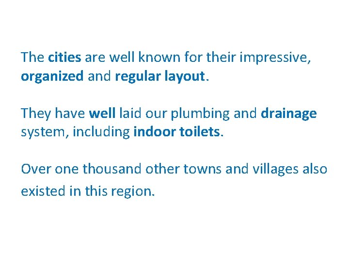 The cities are well known for their impressive, organized and regular layout. They have