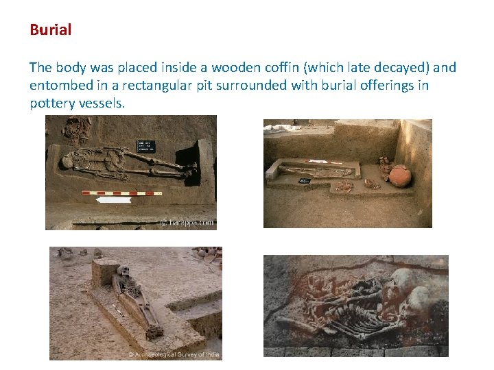 Burial The body was placed inside a wooden coffin (which late decayed) and entombed