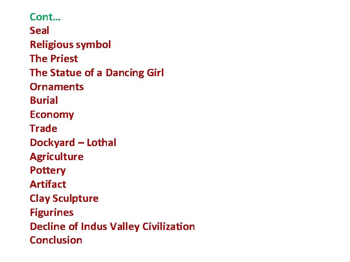 Cont… Seal Religious symbol The Priest The Statue of a Dancing Girl Ornaments Burial
