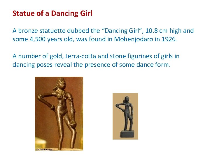 Statue of a Dancing Girl A bronze statuette dubbed the “Dancing Girl”, 10. 8