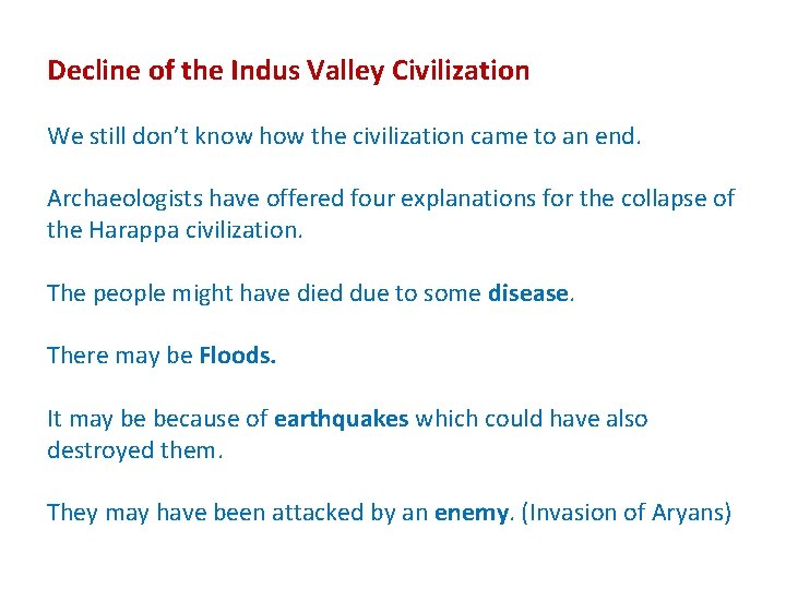 Decline of the Indus Valley Civilization We still don’t know how the civilization came