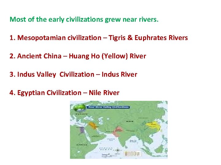 Most of the early civilizations grew near rivers. 1. Mesopotamian civilization – Tigris &