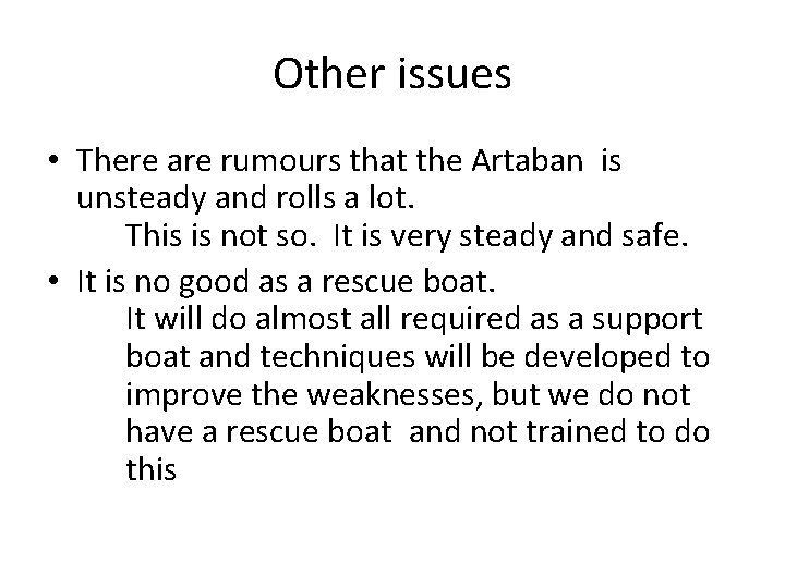 Other issues • There are rumours that the Artaban is unsteady and rolls a