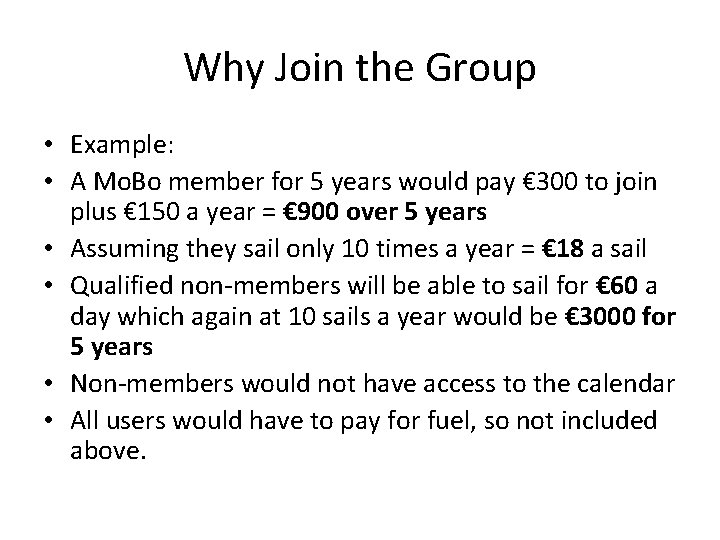 Why Join the Group • Example: • A Mo. Bo member for 5 years