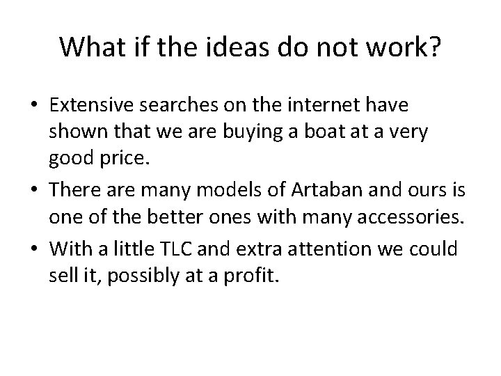 What if the ideas do not work? • Extensive searches on the internet have