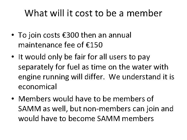 What will it cost to be a member • To join costs € 300