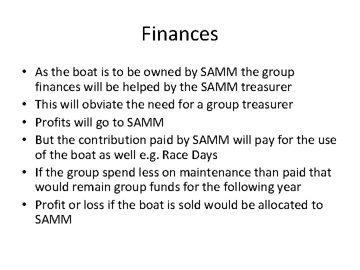 Finances • As the boat is to be owned by SAMM the group finances