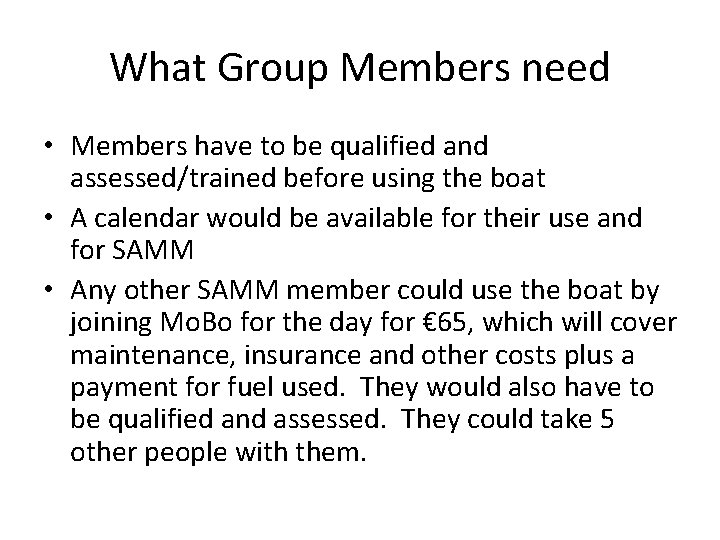 What Group Members need • Members have to be qualified and assessed/trained before using