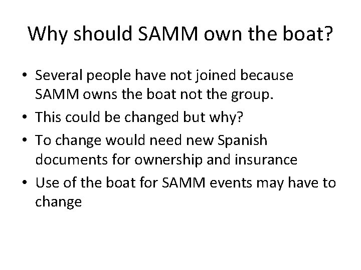 Why should SAMM own the boat? • Several people have not joined because SAMM