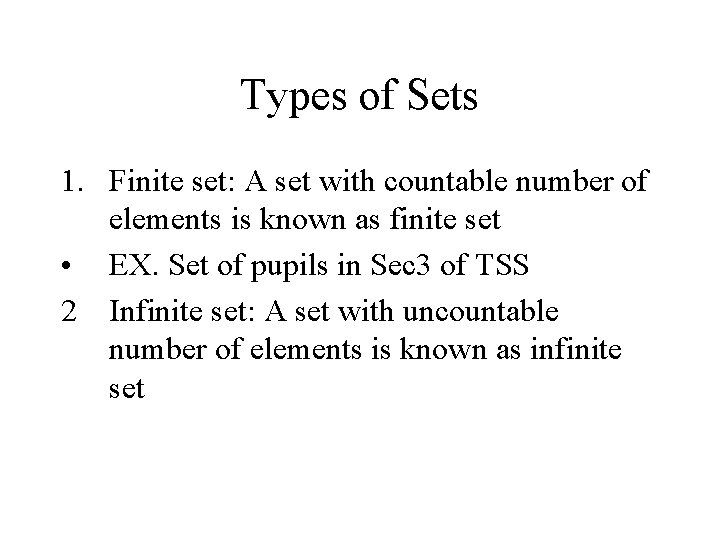 Types of Sets 1. Finite set: A set with countable number of elements is