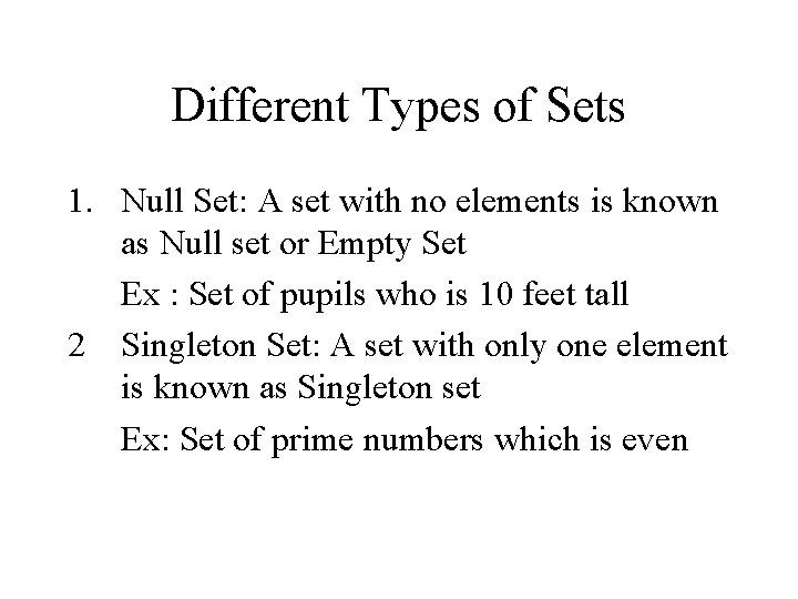 Different Types of Sets 1. Null Set: A set with no elements is known