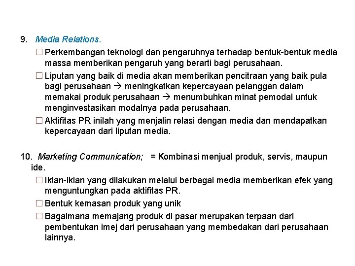 9. Media Relations. � Perkembangan teknologi dan pengaruhnya terhadap bentuk-bentuk media massa memberikan pengaruh