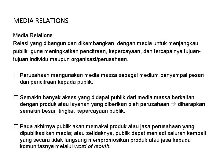 MEDIA RELATIONS Media Relations ; Relasi yang dibangun dan dikembangkan dengan media untuk menjangkau