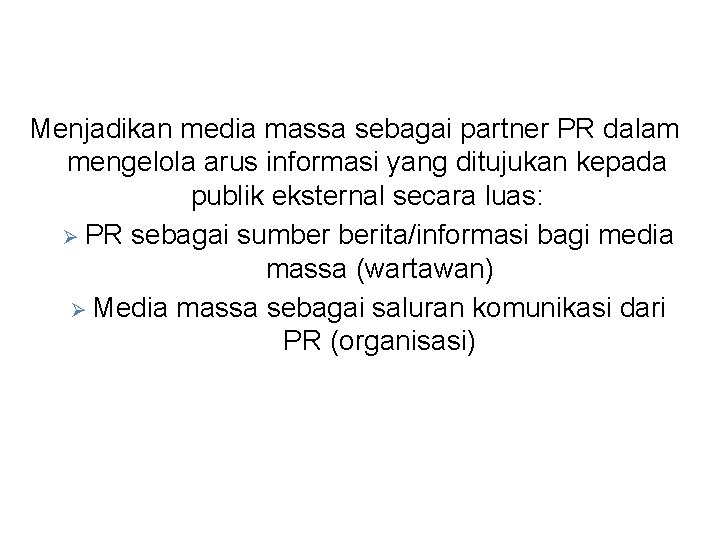 Menjadikan media massa sebagai partner PR dalam mengelola arus informasi yang ditujukan kepada publik