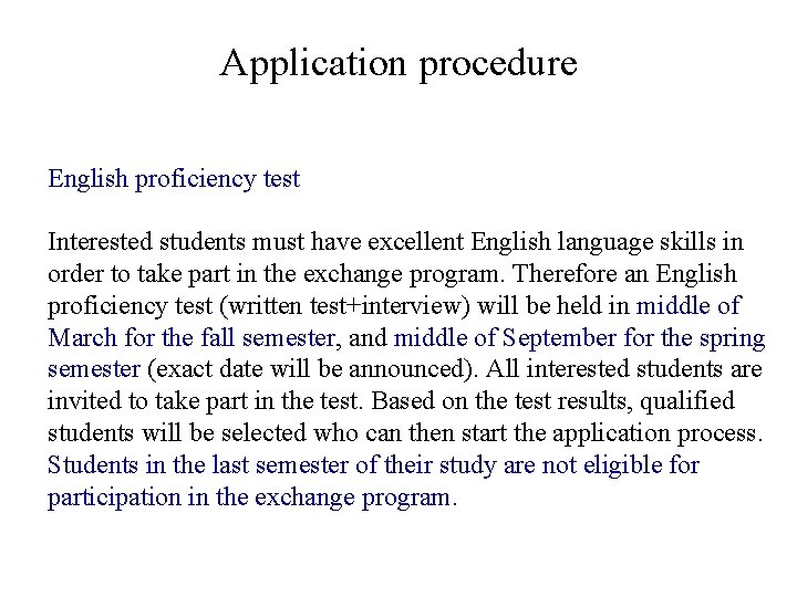 Application procedure English proficiency test Interested students must have excellent English language skills in