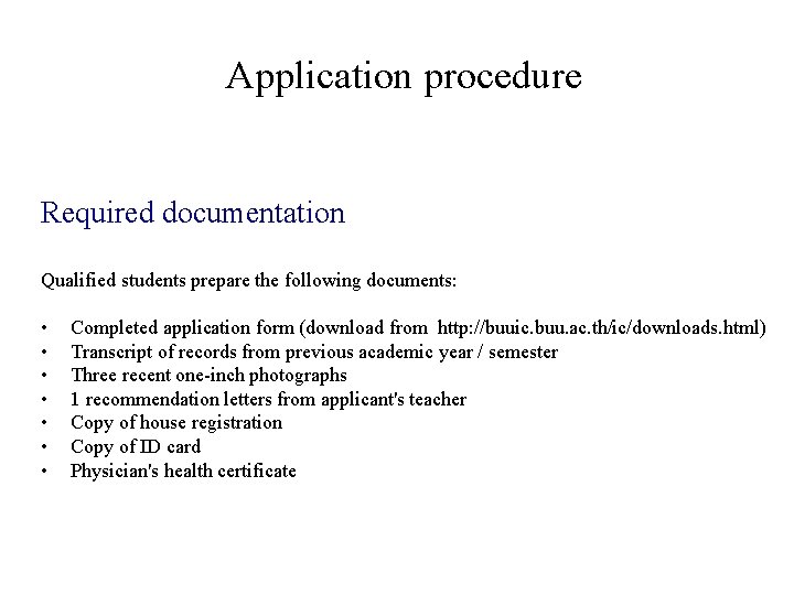 Application procedure Required documentation Qualified students prepare the following documents: • • Completed application