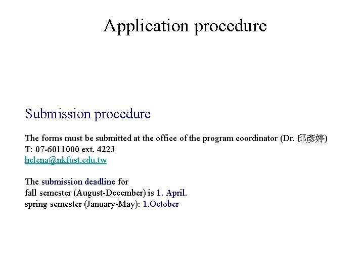 Application procedure Submission procedure The forms must be submitted at the office of the