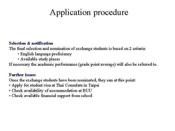 Application procedure Selection & notification The final selection and nomination of exchange students is