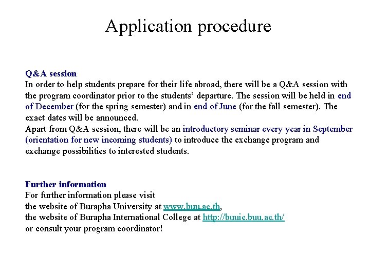 Application procedure Q&A session In order to help students prepare for their life abroad,