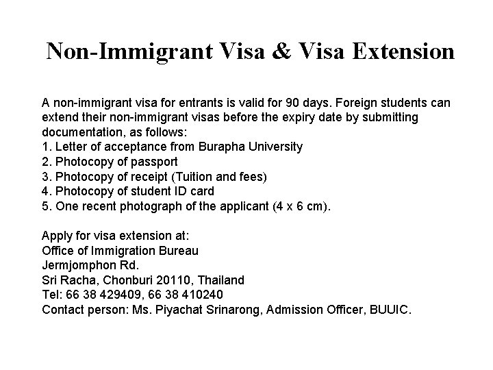 Non-Immigrant Visa & Visa Extension A non-immigrant visa for entrants is valid for 90