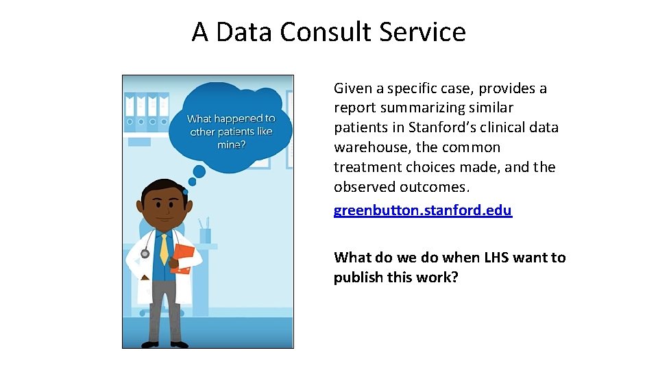 A Data Consult Service Given a specific case, provides a report summarizing similar patients