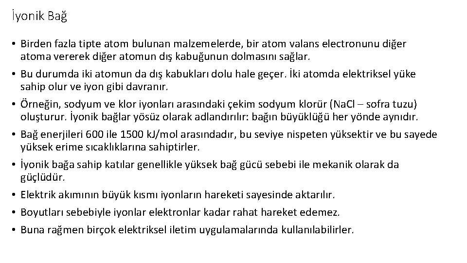 İyonik Bağ • Birden fazla tipte atom bulunan malzemelerde, bir atom valans electronunu diğer