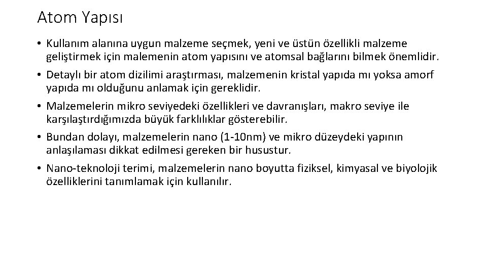 Atom Yapısı • Kullanım alanına uygun malzeme seçmek, yeni ve üstün özellikli malzeme geliştirmek