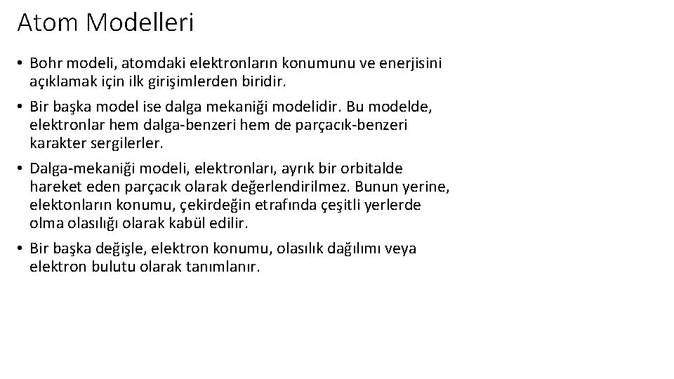 Atom Modelleri • Bohr modeli, atomdaki elektronların konumunu ve enerjisini açıklamak için ilk girişimlerden
