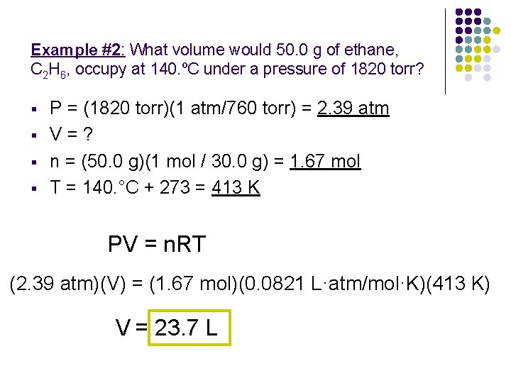 Example #2: What volume would 50. 0 g of ethane, C 2 H 6,