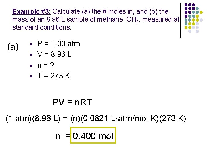 Example #3: Calculate (a) the # moles in, and (b) the mass of an