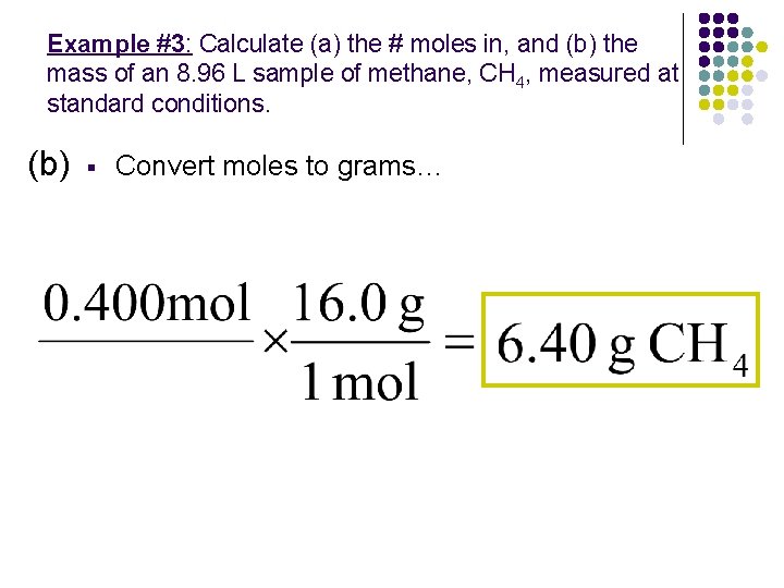 Example #3: Calculate (a) the # moles in, and (b) the mass of an