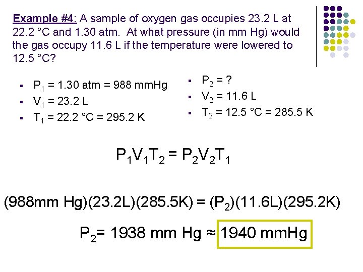 Example #4: A sample of oxygen gas occupies 23. 2 L at 22. 2