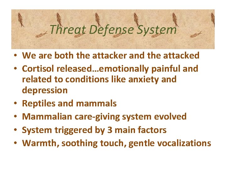 Threat Defense System • We are both the attacker and the attacked • Cortisol