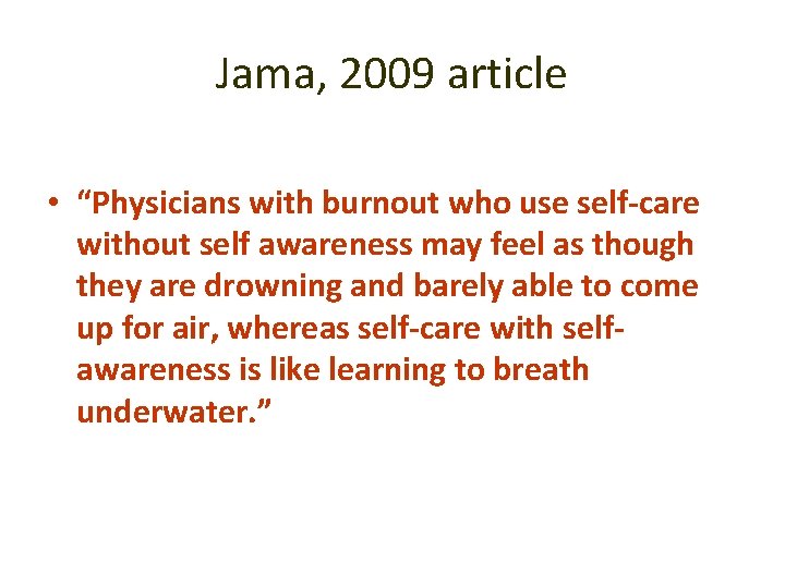 Jama, 2009 article • “Physicians with burnout who use self-care without self awareness may