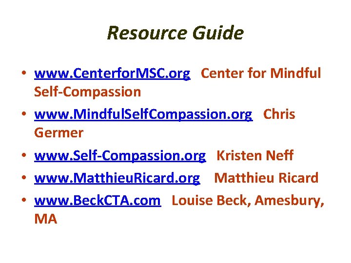 Resource Guide • www. Centerfor. MSC. org Center for Mindful Self-Compassion • www. Mindful.