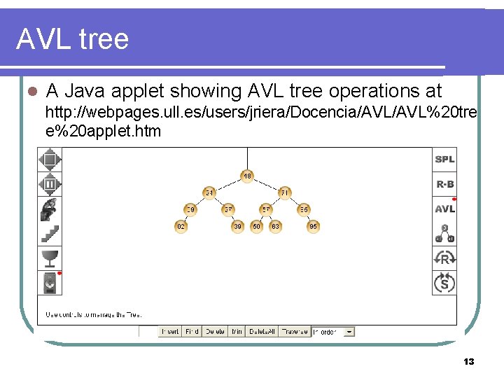 AVL tree l A Java applet showing AVL tree operations at http: //webpages. ull.