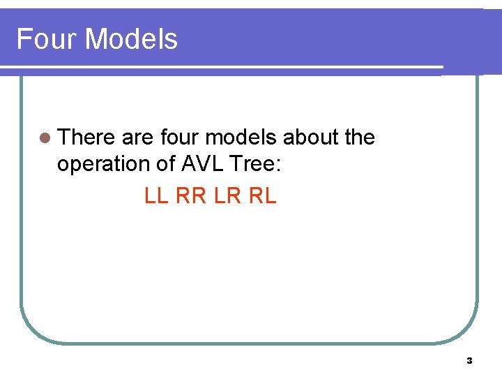 Four Models l There are four models about the operation of AVL Tree: LL