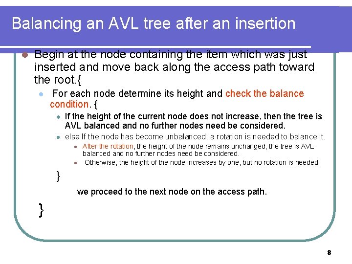 Balancing an AVL tree after an insertion l Begin at the node containing the