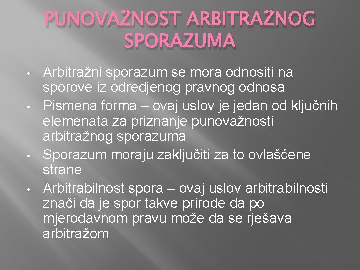 PUNOVAŽNOST ARBITRAŽNOG SPORAZUMA • • Arbitražni sporazum se mora odnositi na sporove iz odredjenog