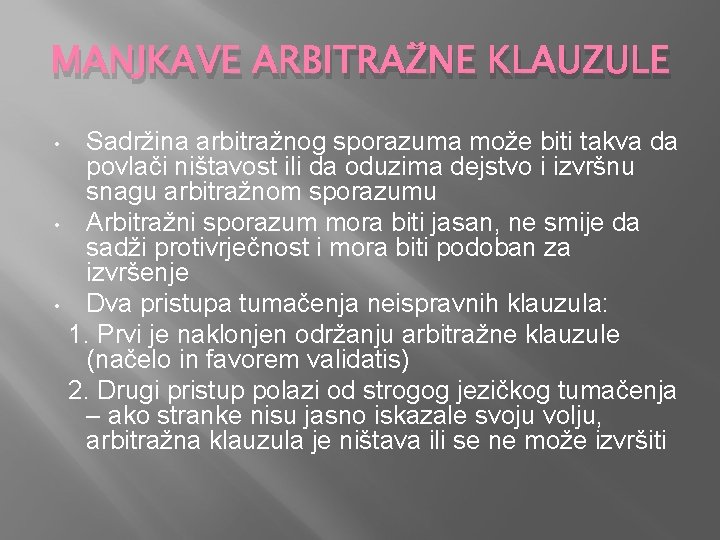 MANJKAVE ARBITRAŽNE KLAUZULE • • • Sadržina arbitražnog sporazuma može biti takva da povlači