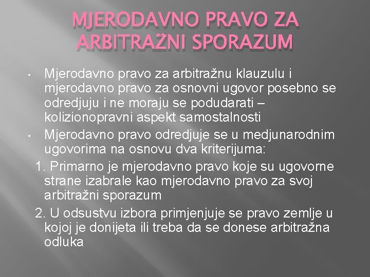 MJERODAVNO PRAVO ZA ARBITRAŽNI SPORAZUM • • Mjerodavno pravo za arbitražnu klauzulu i mjerodavno