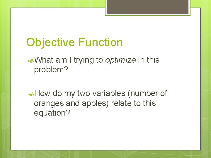 Objective Function What am I trying to optimize in this problem? How do my