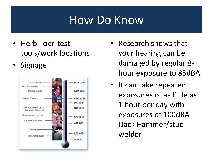 How Do Know • Herb Toor-test tools/work locations • Signage • Research shows that