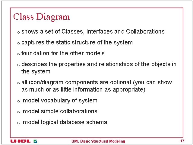 Class Diagram m shows a set of Classes, Interfaces and Collaborations m captures the