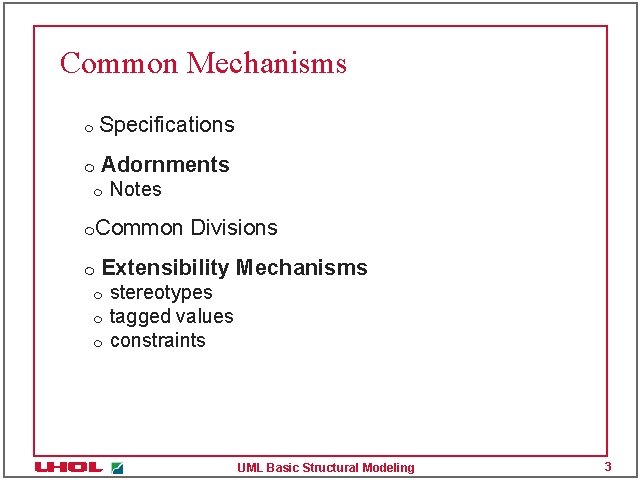 Common Mechanisms m Specifications m Adornments m m m Notes Common Divisions Extensibility Mechanisms