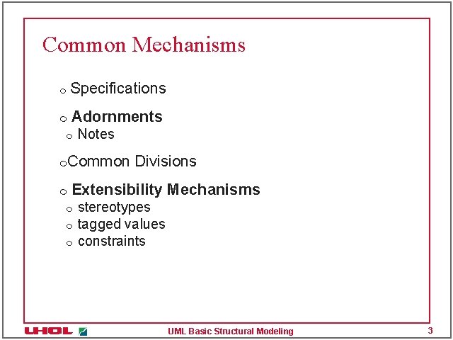 Common Mechanisms m Specifications m Adornments m m m Notes Common Divisions Extensibility Mechanisms Common Mechanisms m Specifications m Adornments m m m Notes Common Divisions Extensibility Mechanisms