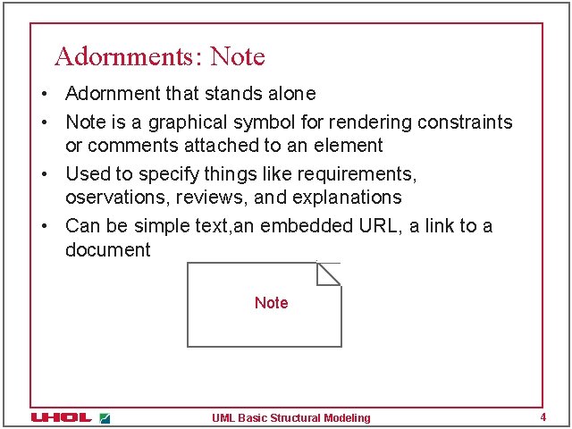 Adornments: Note • Adornment that stands alone • Note is a graphical symbol for