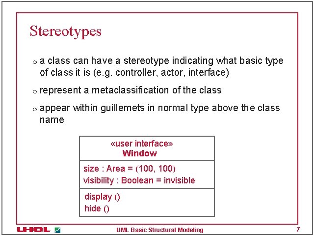 Stereotypes m m m a class can have a stereotype indicating what basic type