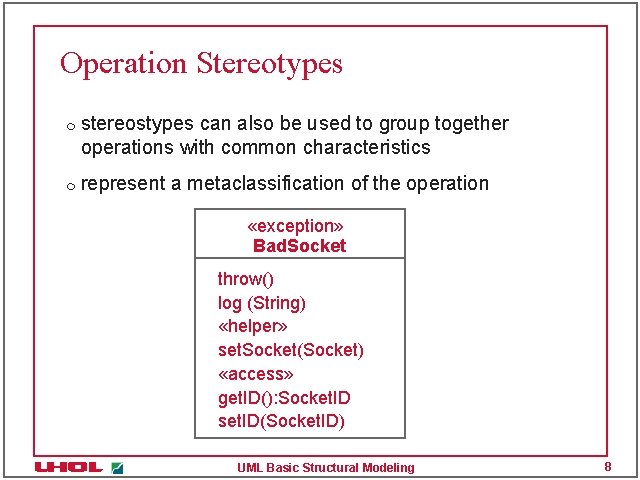 Operation Stereotypes m m stereostypes can also be used to group together operations with Operation Stereotypes m m stereostypes can also be used to group together operations with